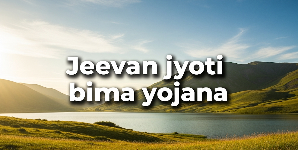 Complete Guide to PM Jeevan Jyoti Bima Yojana 2025: Everything You Need to Know